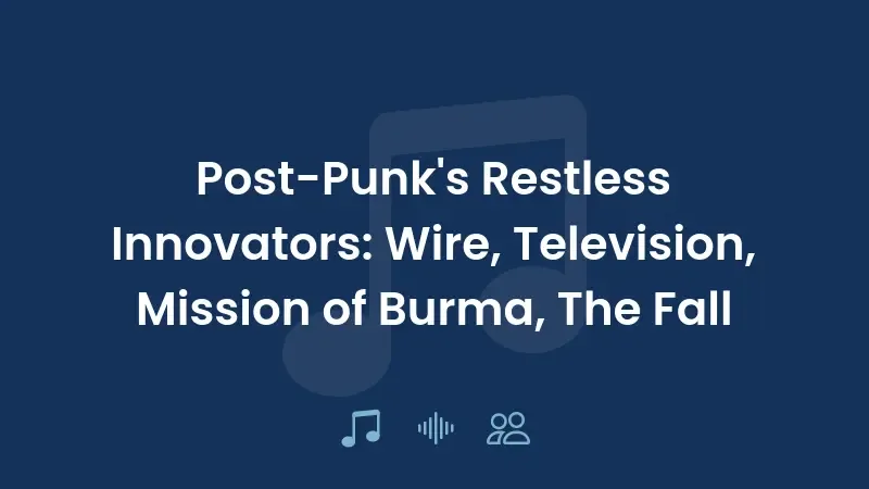 Inovadores Inquietos do Pós-Punk: Wire, Television, Mission of Burma, The Fall