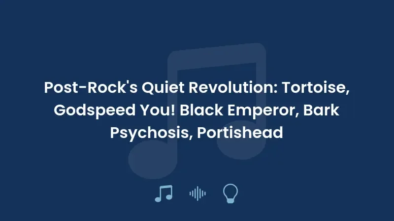 A Revolução Silenciosa do Pós-Rock: Tortoise, Godspeed You! Black Emperor, Bark Psychosis, Portishead