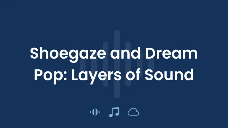Shoegaze e Dream Pop: Camadas de Som