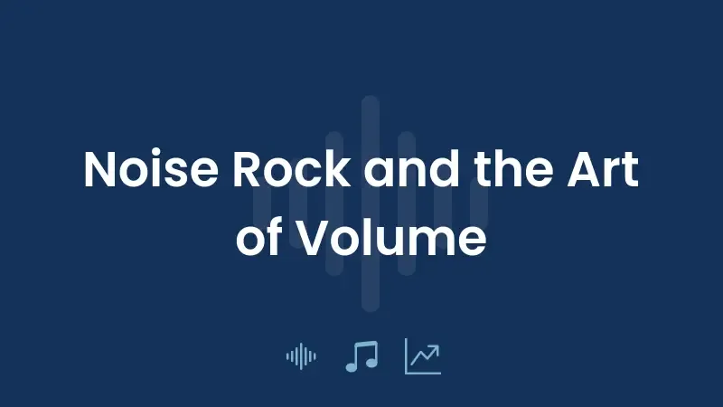 Noise Rock e a Arte do Volume
