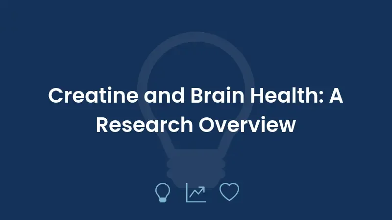 Creatine and Brain Health: A Research Overview