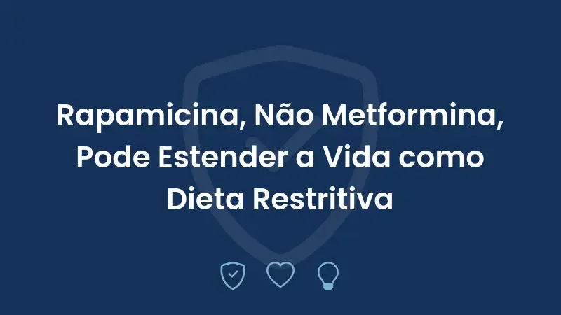 Rapamicina, Não Metformina, Pode Estender a Vida como Dieta Restritiva
